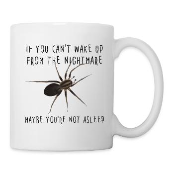 If you can't wake up from the nightmare - Spinne - Tasse - Weiß - Rechts