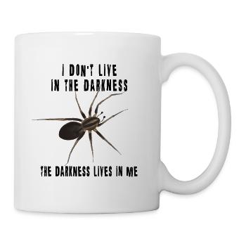 The darkness lives in me - Spinne Dark Spruch - Tasse - Weiß - Rechts