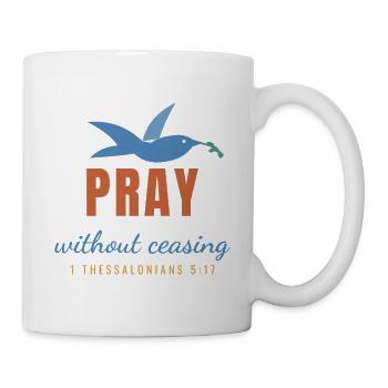 Pray Without Ceasing – 1 Thessalonians 5:17 - Tasse - Weiß - Rechts