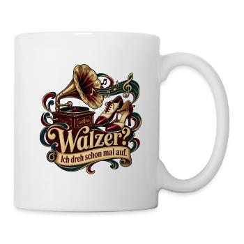Walzer? Ich dreh schon mal auf. - Tasse - Weiß - Rechts