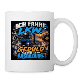 Ich Fahre LKW Geduld - Tasse - Weiß - Rechts