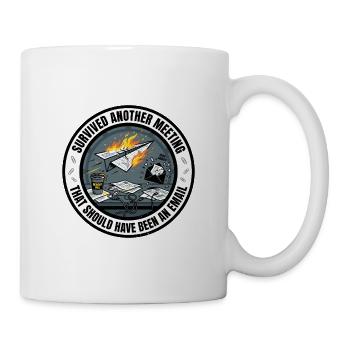 Ein weiteres Treffen überlebt E-Mail Firmen-T-Shirt - Tasse - Weiß - Rechts
