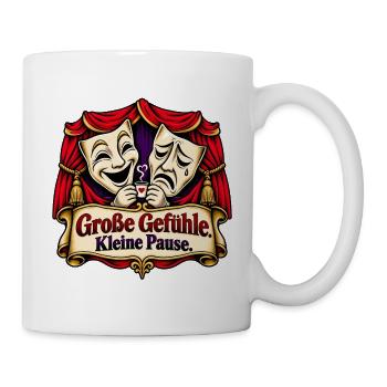 Große Gefühle Kleine Pause - Tasse - Weiß - Rechts
