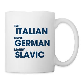 Eat Italian Drive Deutscher Heiraten Slawen - Tasse - Weiß - Rechts