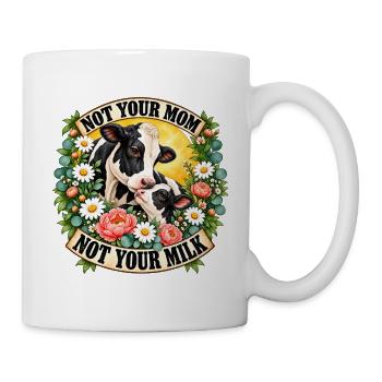 Not Your Mom Not Your Milk  - Tasse - Weiß - Rechts