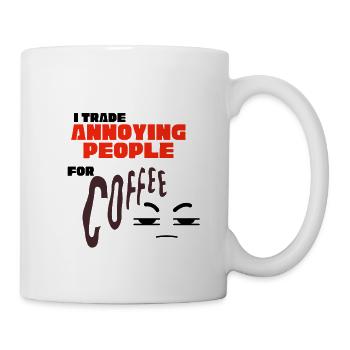 Ich tausche nervige Leute gegen Kaffee – lustige Zitatkunst - Tasse - Weiß - Rechts