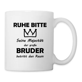 Ruhe bitte Seine Majestät der große Bruder - Tasse - Weiß - Rechts