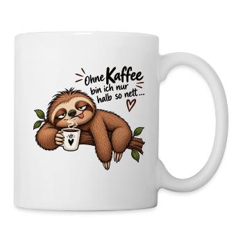 Ohne Kaffee bin ich nur halb so nett - Tasse - Weiß - Rechts