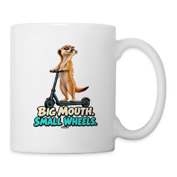 Big Mouth, Small Wheels – Erdmännchen - Tasse - Weiß - Rechts