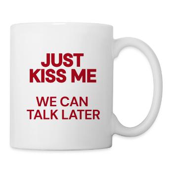 010, küss mich einfach. Wir können später reden. - Tasse - Weiß - Rechts