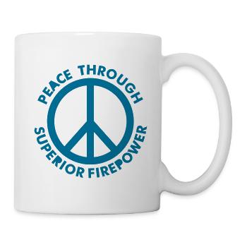 Peace Through Superior Firepower - PrintShirt.at - Tasse - Weiß - Rechts