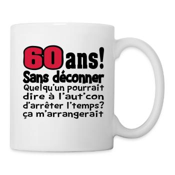 DESIGN,HUMOUR,MOTIF, DROLE,ANNIVERSAIRE,TEE SHIRT - Mug blanc - blanc - Droite