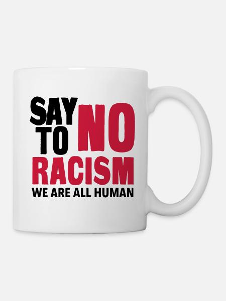 Say No To Racism - We are all Human - Mug - white