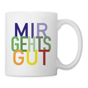 Mir gehts gut. Zeige gute Laune, immer und überall - Tasse - Weiß - Rechts
