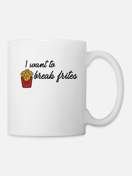 I want to break frites - Tasse - Weiß