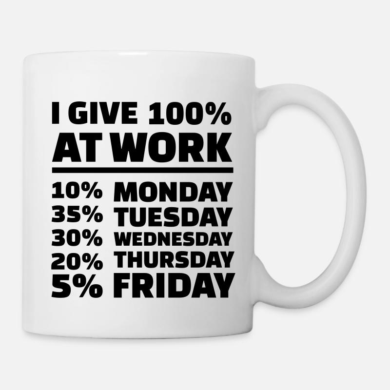 I give 100% at work - Tasse - Weiß