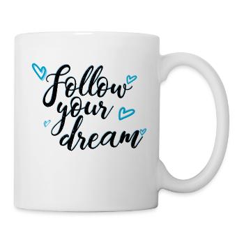 follow your dream Spruch - Tasse - Weiß - Rechts