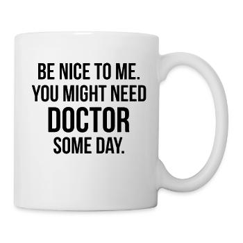 SEI NETT ZU MIR DOKTOR - Tasse - Weiß - Rechts