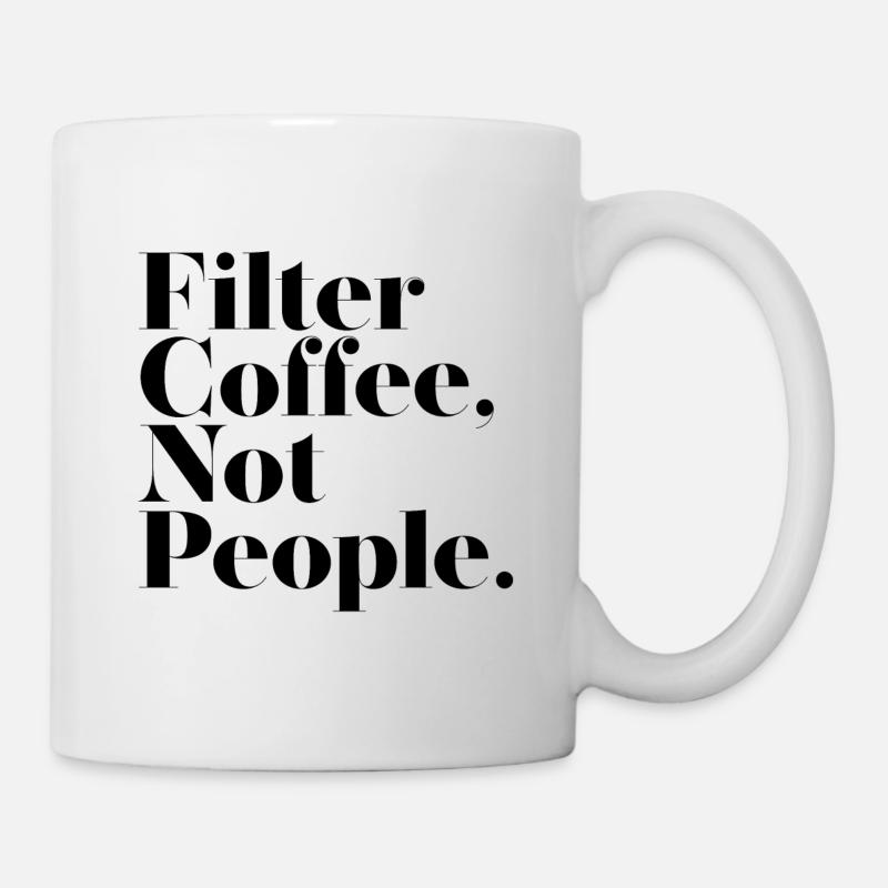 Filtrez le café pas les gens - Mug blanc - blanc