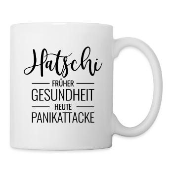 Hatschi Früher Gesundheit Heute Panikattacke sw - Tasse - Weiß - Rechts