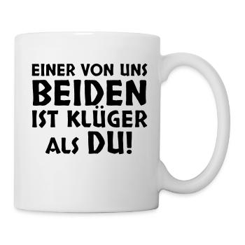 Einer von uns beiden ist klüger als du - Tasse - Weiß - Rechts