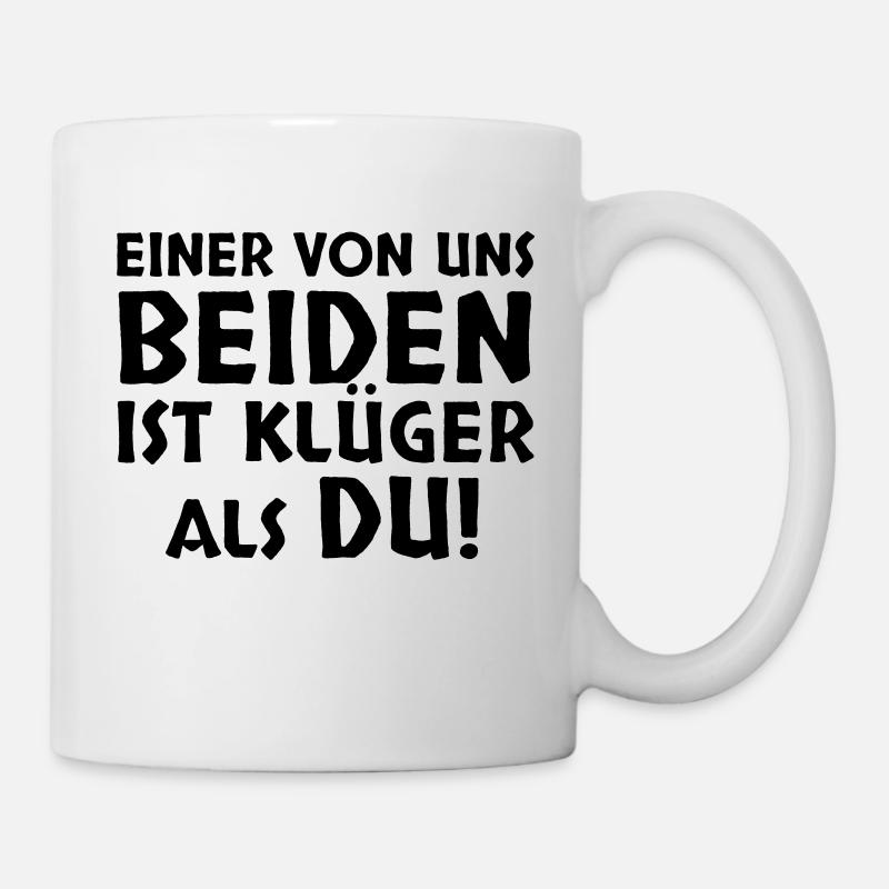 Einer von uns beiden ist klüger als du - Tasse - Weiß