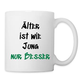 Älter ist wie Jung - Tasse - Weiß - Rechts