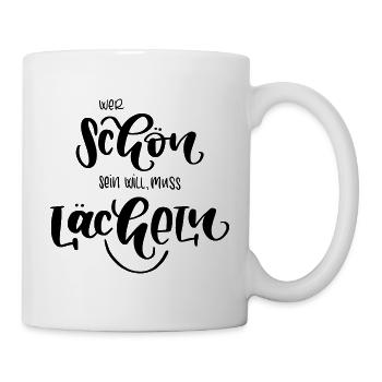 Wer schön sein will, muss lächeln - Tasse - Weiß - Rechts