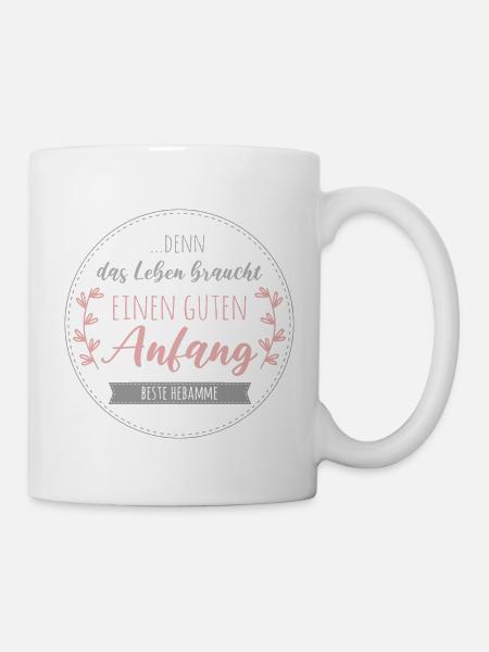 Das Leben braucht einen guten Anfang Beste Hebamme - Tasse - Weiß