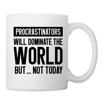 Procrastinators will dominate the world but ... - Mug - white - Right