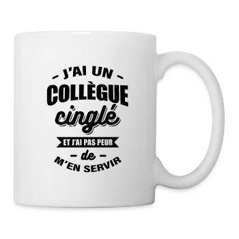 J'AI UN COLLÈGUE CINGLÉ - Mug blanc - blanc - Droite