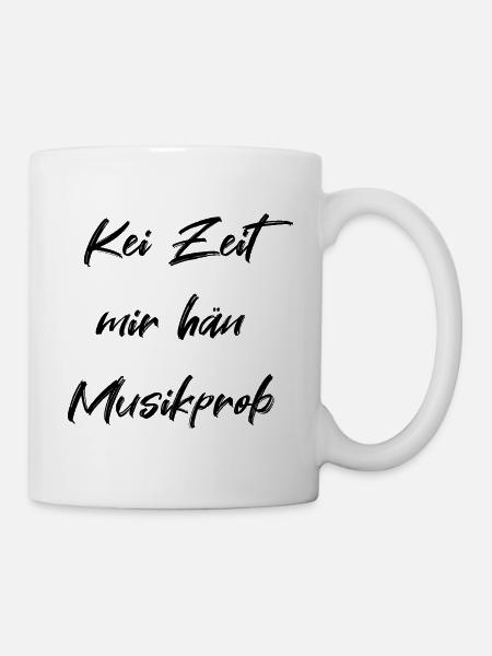 Kei Zeit mir hän Musikprob - Tasse - Weiß