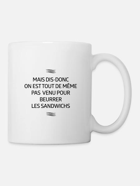 ON EST PAS VENUS POUR BEURREUR LES SANDWICHS - Mug blanc - blanc