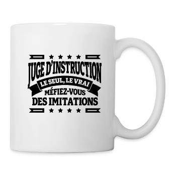 JUGE D'INSTRUCTION LE SEUL LE VRAI - Mug blanc - blanc - Droite