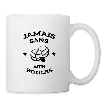 PÉTANQUE JAMAIS SANS MES BOULES - Mug blanc - blanc - Droite