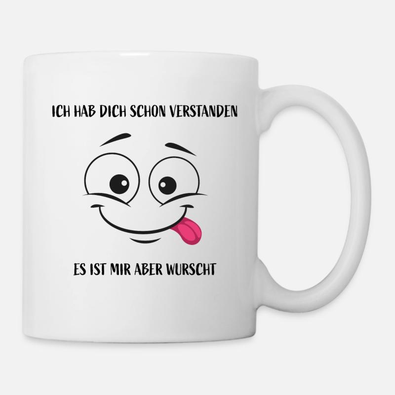 ich hab dich schon verstanden - Tasse - Weiß