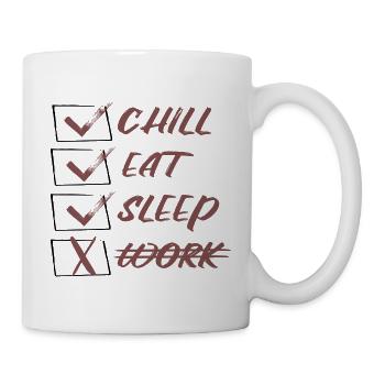 Chill Eat Sleep no work - Tasse - Weiß - Rechts