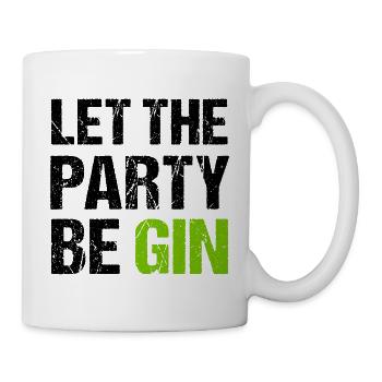 LET THE PARTY BEGIN Gin Trinkspruch - Tasse - Weiß - Rechts