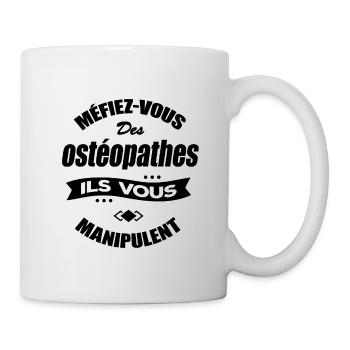 MÉFIEZ VOUS DES OSTÉOPATHES ILS VOUS MANIPULENT - Mug blanc - blanc - Droite
