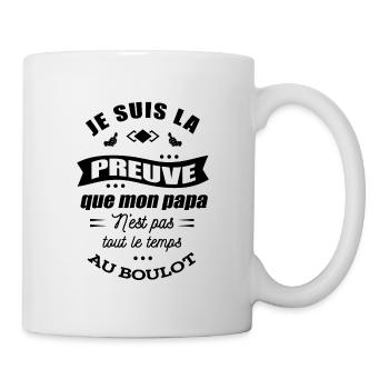 JE SUIS LA PREUVE QUE PAPA N'EST PAS AU TRAVAIL - Mug blanc - blanc - Droite