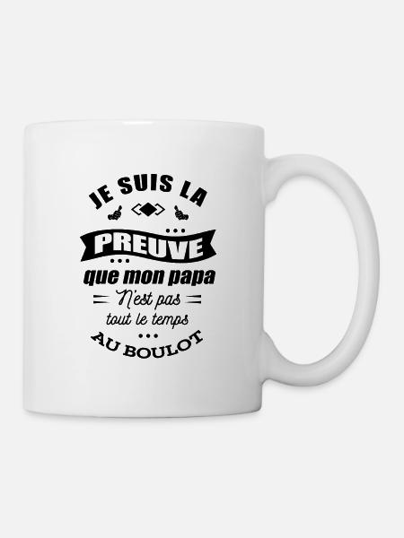 JE SUIS LA PREUVE QUE PAPA N'EST PAS AU TRAVAIL - Mug blanc - blanc