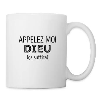 APPELEZ-MOI DIEU ÇA SUFFIRA - Mug blanc - blanc - Droite