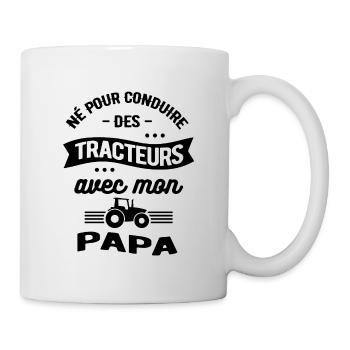 NÉ POUR CONDUIRE DES TRACTEURS AVEC MON PAPA - Mug blanc - blanc - Droite