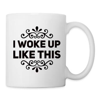I Woke Up Like This - Mug - white - Right