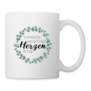 Kleine Menschen brauchen so große Herzen wie Deins - Tasse - Weiß - Rechts
