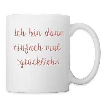 Ich bin dann mal glücklich - Tasse - Weiß - Rechts