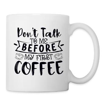 Sprich mich nicht an. Ich brauch erst einen Kaffee - Tasse - Weiß - Rechts