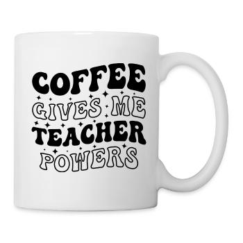 Coffee Gives Me Teacher Powers - Lehrer Spruch - Tasse - Weiß - Rechts