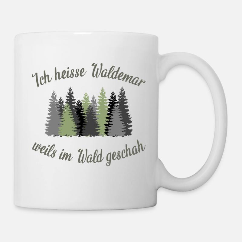 Ich heiße Waldemar weils im Wald geschah Spruch - Tasse - Weiß