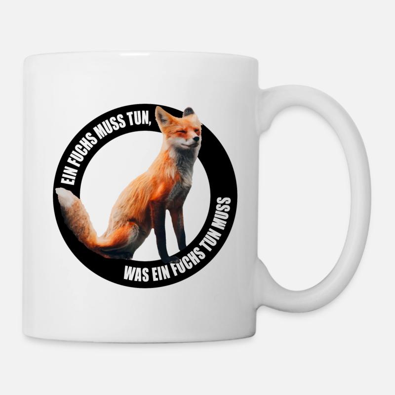 Ein Fuchs muss tun was ein Fuchs tun muss - Tasse - Weiß